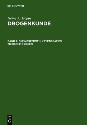 Heinz A. Hoppe: Drogenkunde / Gymnospermen, Kryptogamen, Tierische Drogen - Heinz A. Hoppe