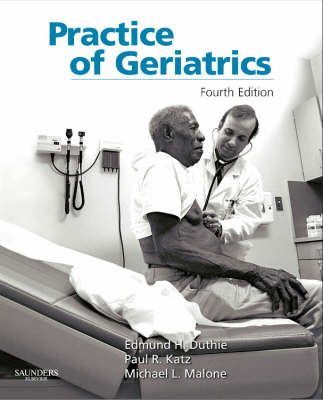 The Practice of Geriatrics - Edmund H. Duthie, Paul R. Katz, Michael Malone