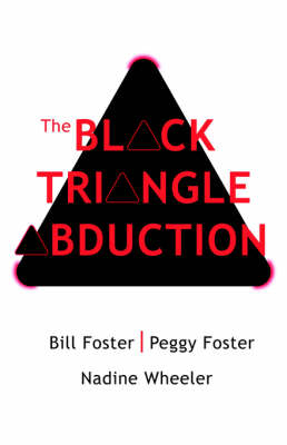 The Black Triangle Abduction - Bill Foster, Peggy Foster, Nadine Wheeler