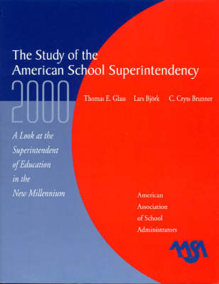 The Study of the American Superintendency, 2000 - Thomas E. Glass, Lars Bjork, Cryss C. Brunner