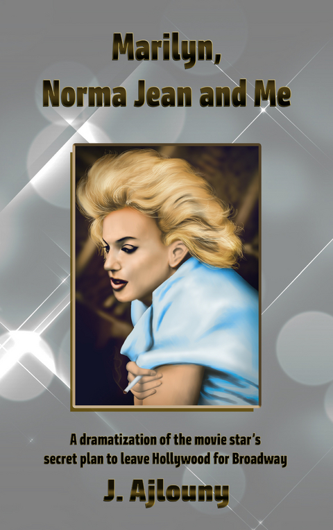 Marilyn, Norma Jean and Me -  J. Ajlouny