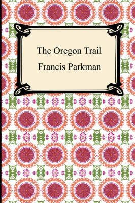 The Oregon Trail - Francis Parkman