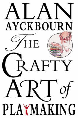 Crafty Art of Playmaking - Ayckbourn Alan