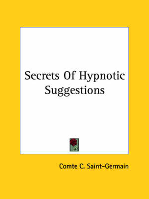 Secrets Of Hypnotic Suggestions - Comte C Saint-Germain