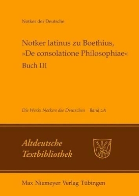 Notker der Deutsche: Die Werke Notkers des Deutschen / Notker latinus zu Boethius, »De consolatione Philosophiae« - 
