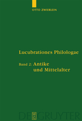 Otto Zwierlein: Lucubrationes Philologae / Antike und Mittelalter - Otto Zwierlein