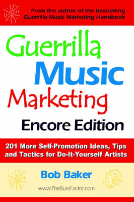 Guerrilla Music Marketing, Encore Edition - Bob Baker