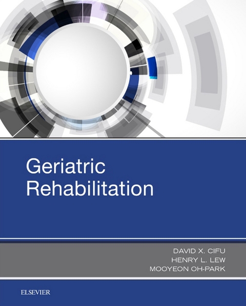 Geriatric Rehabilitation -  David X. Cifu,  Henry L. Lew,  Mooyeon Oh-Park