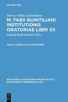 Marcus Fabius Quintilianus: M. Fabii Quintiliani Institutionis oratoriae libri XII / Libros VII-XII continens - 