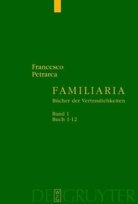 Francesco Petrarca: Familiaria / Buch 1-12 - 