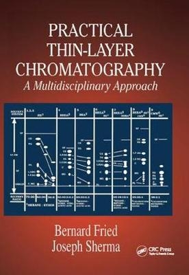 Practical Thin-Layer Chromatography -  Bernard Fried