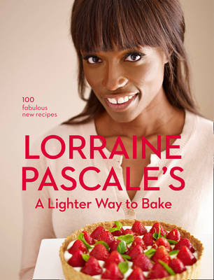 Lighter Way to Bake -  Lorraine Pascale