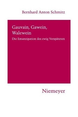 Gauvain, Gawein, Walewein - Bernhard Anton Schmitz