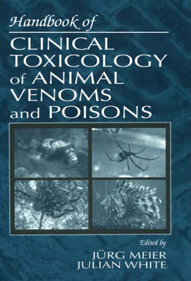 Handbook of Clinical Toxicology of Animal Venoms and Poisons -  Jurg Meier,  Julian White