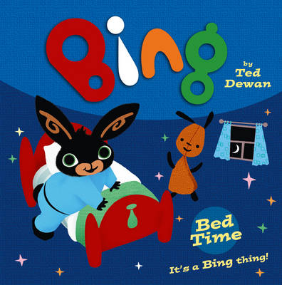 Bing: Bed Time -  Ted Dewan