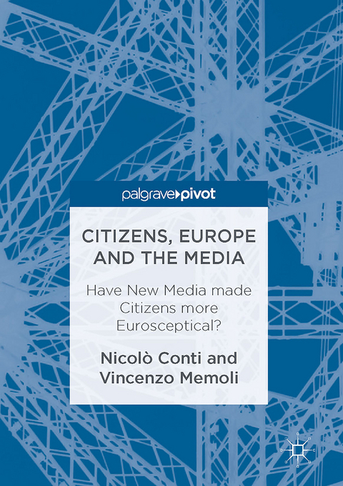 Citizens, Europe and the Media - Nicolò Conti, Vincenzo Memoli