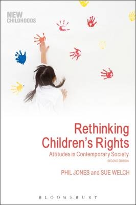 Rethinking Children's Rights -  Phil Jones,  Sue Welch