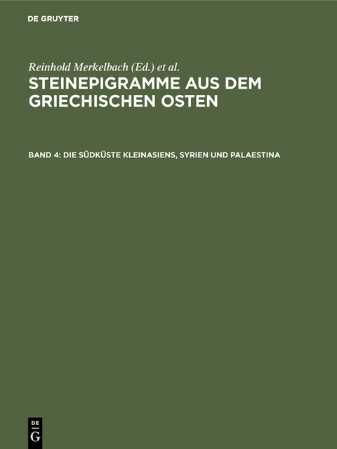 Steinepigramme aus dem griechischen Osten / Die Südküste Kleinasiens, Syrien und Palaestina - Reinhold Merkelbach