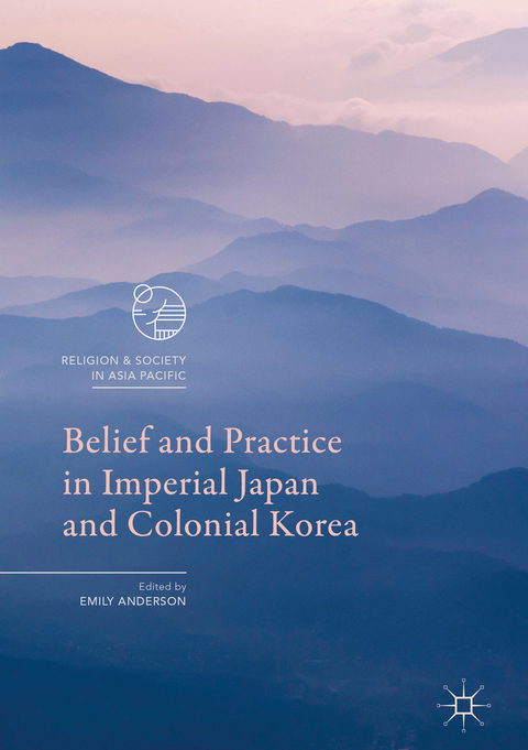 Belief and Practice in Imperial Japan and Colonial Korea - 