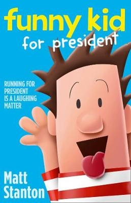 Funny Kid For President -  Matt Stanton