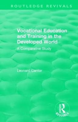 Routledge Revivals: Vocational Education and Training in the Developed World (1979) -  Leonard Cantor