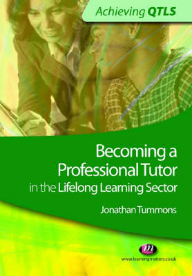 Becoming a Professional Tutor in the Lifelong Learning Sector - Jonathan Tummons