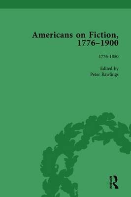 Americans on Fiction, 1776-1900 Volume 1 -  Peter Rawlings