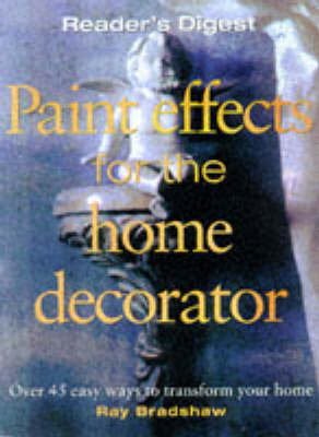 "Reader's Digest" Paint Effects for the Home Decorator - Ray Bradshaw