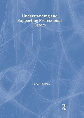 Understanding and Supporting Professional Carers - Janet Thomas