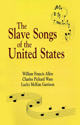 Slave Songs of The United States - William Allen