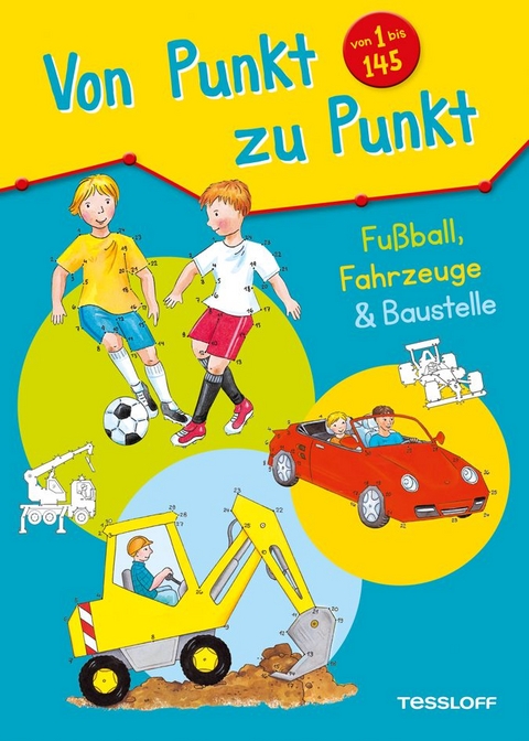 Von Punkt zu Punkt 1 bis 145. Fußball, Fahrzeuge & Baustelle - Corina Beurenmeister