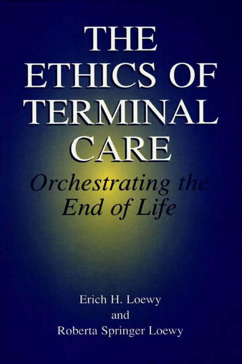 The Ethics of Terminal Care - Erich E.H. Loewy