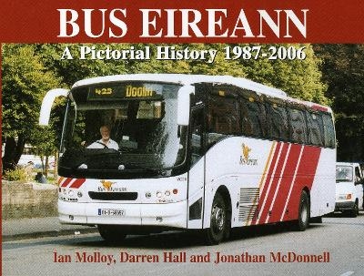 Bus Eireann: A Pictorial History 1987-2006 - D Hall, Ian Molloy, J McDonnell