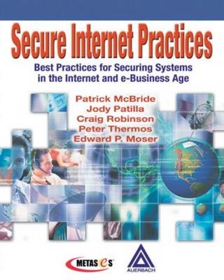 Secure Internet Practices - Patrick McBride, Jody Patilla, Craig Robinson, Peter Thermos, Edward P. Moser