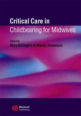 Critical Care in Childbearing for Midwives - Mary Billington, Mandy Stevenson