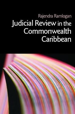 Judicial Review in the Commonwealth Caribbean - Rajendra Ramlogan