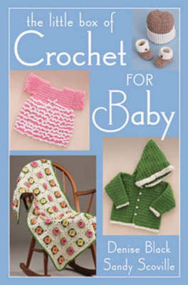 Little Box of Crochet for Baby - Denise Black, Sandy Scoville