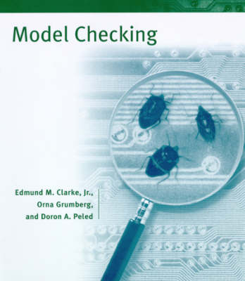 Model Checking -  Orna Grumberg,  Edmund M. Clarke Jr.,  Doron Peleg