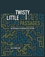 Twisty Little Passages -  Nick Montfort