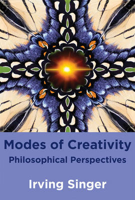 Modes of Creativity -  Irving Singer