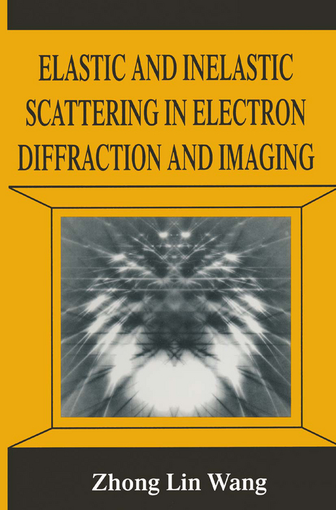 Elastic and Inelastic Scattering in Electron Diffraction and Imaging -  Zhong-lin Wang