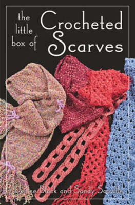 Little Box of Crocheted Scarves - Denise Black, Sandy Scoville