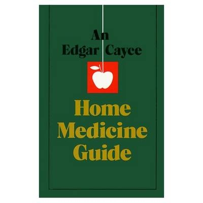 Edgar Cayce Home Medicine Guide - Edgar Cayce