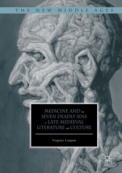 Medicine and the Seven Deadly Sins in Late Medieval Literature and Culture - Virginia Langum