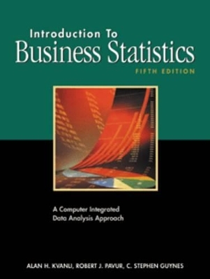 Introduction to Business Statistics - Alan H. Kvanli, Robert J. Pavur, Kellie Keeling, C. Guynes