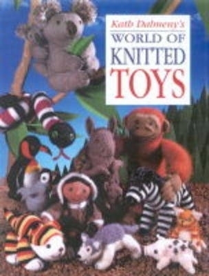 World of Knitted Toys - Kath Dalmeny