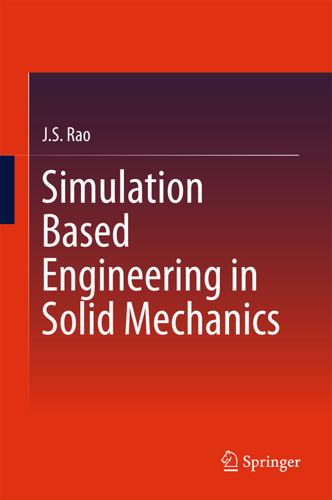 Simulation Based Engineering in Solid Mechanics - J.S. Rao