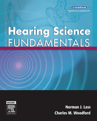 Hearing Science Fundamentals - Norman J. Lass, Charles M. Woodford