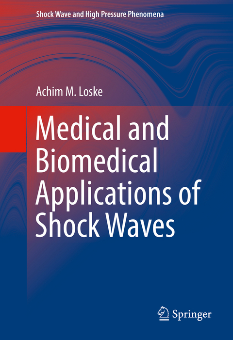 Medical and Biomedical Applications of Shock Waves - Achim M. Loske