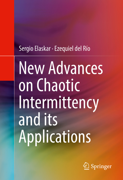 New Advances on Chaotic Intermittency and its Applications - Sergio Elaskar, Ezequiel del Río